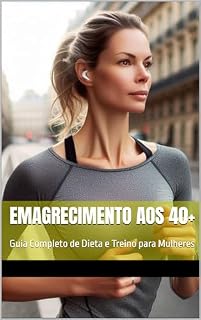 Livro Emagrecimento aos 40+: Guia Completo de Dieta e Treino para Mulheres