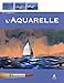 Et si j'apprenais l'aquarelle (French Edition) by 
