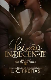Livro Paixão Indecente (Por trás da paixão Livro 1)