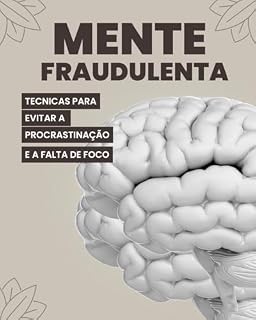 Livro Mente Fraudulenta: Tecnicas para evitar a procrastinacao e a falta de foco