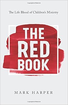 The Red Book: The Life Blood of Children's Ministry, by Mark Harper