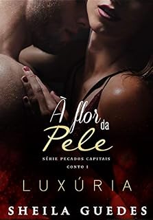 Livro À Flor da Pele: Série Pecados Capitais - Conto I - Luxúria