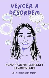 Livro Vencer a Desordem: Rumo à calma, clareza e produtividade