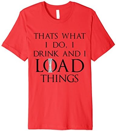 Mens That's what I do, I drink and I LOAD things Shirt XL Red