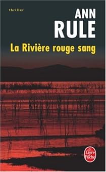 La Rivière rouge sang par Ann Rule La Rivière rouge sang par Rule