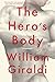 The Hero's Body: A Memoir by William Giraldi