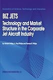 Image de Biz Jets: Technology and Market Structure in the Corporate Jet Aircraft Industry (Economics of Science, Technology and Innovation)