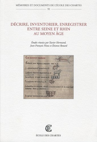 Décrire, inventorier, enregistrer entre Seine et Rhin au Moyen âge