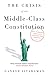 The Crisis of the Middle-Class Constitution: Why Economic Inequality Threatens Our Republic