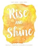 Rise and Shine | July 2019 - June 2020 | Weekly + Monthly Academic Planner: Bright Yellow Watercolor Calendar Organizer | Agenda with Quotes (8x10