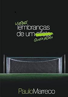 Livro VAGAS LEMBRANÇAS DE UM -QUASE- ATLETA: Aventuras e desventuras de um esportista amador