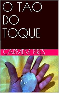 Livro O TAO DO TOQUE (TÉCNICAS NATURAIS DE CURA Livro 1)