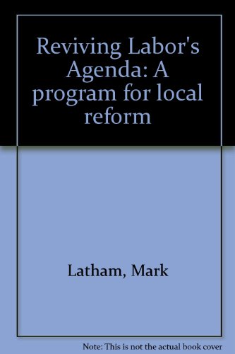 Reviving Labor's agenda : a program for local reform