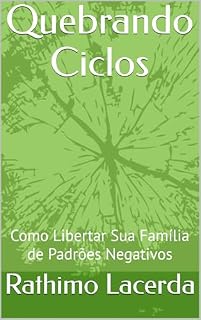 Livro Quebrando Ciclos: Como Libertar Sua Família de Padrões Negativos