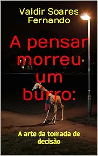 Livro A pensar morreu um burro: A arte da tomada de decisão