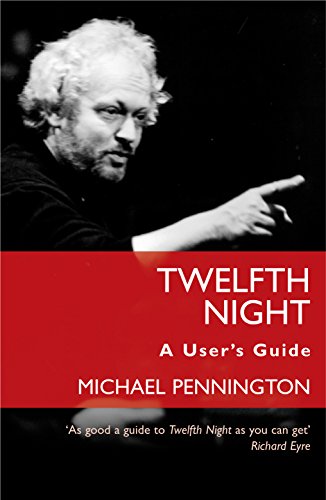 Twelfth Night: A User's Guide by Michael Pennington