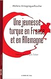 Une jeunesse turque en France et en Allemagne by 