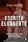 Livro Escrita Eloquente: Inspiração, Estrutura e Estilo nas Escritas Criativa, Analítica e Persuasiva