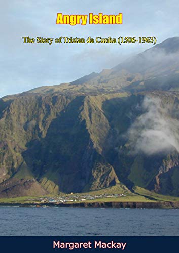 Angry Island: The Story of Tristan da Cunha (1506-1963) by Margaret Mackay