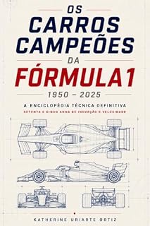 Livro OS CARROS CAMPEÕES DA FÓRMULA 1: A Enciclopédia Técnica Definitiva