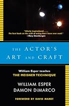The Actor's Art and Craft: William Esper Teaches the Meisner Technique The Actor's Art and Craft: William Esper Teaches the Meisner Technique