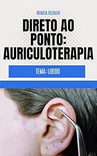 Livro Direto ao Ponto: Auriculoterapia: Tema: Libido