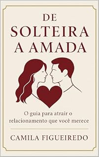 Livro De Solteira a Amada: O guia para atrair o relacionamento que você merece