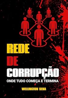 REDE DE CORRUPÇÃO: ONDE TUDO COMEÇA E TERMINA