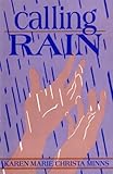 Front cover for the book Calling Rain by Karen Marie Christa Minns