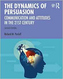  The Dynamics Of Persuasion Munication And Attitudes In The Twenty First Century Routledge Munication Series 9780367185794 Perloff Richard M Books