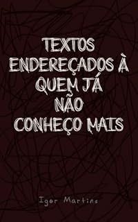 Livro Textos endereçados à quem já não conheço mais