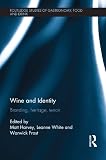 Wine and Identity: Branding, Heritage, Terroir (Routledge Studies of Gastronomy, Food and Drink) by Matt Harvey, Leanne White