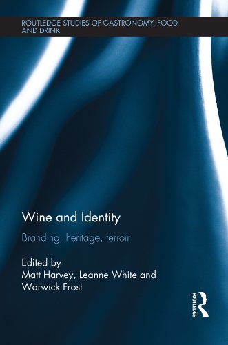 Wine and Identity: Branding, Heritage, Terroir (Routledge Studies of Gastronomy, Food and Drink) by Routledge