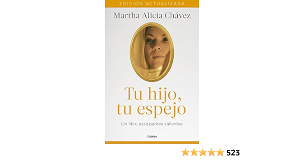 Tu Hijo Tu Espejo Nueva Edicion Un Libro Para Padres Valientes Ebook Chavez Martha Alicia Amazon Es Tienda Kindle Tu Hijo Tu Espejo Nueva Edicion Un Libro Para Padres Valientes Ebook Chavez Martha Alicia Amazon Es Tienda Kindle