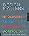 Design Matters: An Essential Primer-Brochures, Logos, Packaging, Portfolios