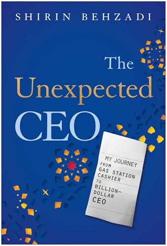 The Unexpected CEO: My Journey from Gas Station Cashier to Billion-Dollar CEO