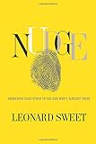Nudge: Awakening Each Other to the God Who's Already There by Leonard Sweet
