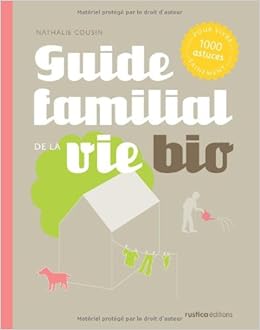 Guide Familial De La Vie Bio 1000 Astuces Pour Vivre Sainement Amazon Fr Cousin Nathalie Balandras Elodie Livres