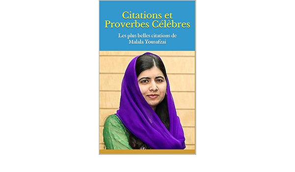 Amazon Com Citations Et Proverbes Celebres Les Plus Belles Citations De Malala Yousafzai French Edition Ebook Bernard Kindle Store