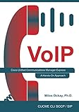 VoIP: Cisco Unified Communications Manager Express: A Hands-On Approach by Milos Ockay Ph.D.
