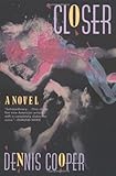 "Closer A Novel (Cooper, Dennis)" av Dennis Cooper