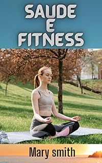 Livro Saúde e fitness: Como ter um estilo de vida saudável