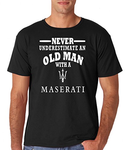 Maserati Never Underestimate An Old Man With A Maserati Mens