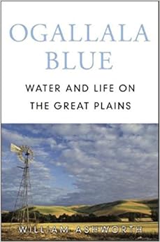 Ogallala Blue: Water and Life on the High Plains Ogallala Blue: Water and Life on the High Plains