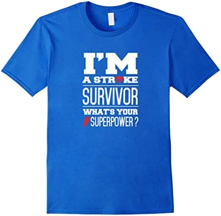 I'm A Stroke Survivor What's Your Superpower? T-Shirt - Male Large - Royal Blue