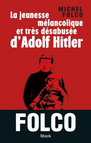 La jeunesse mélancolique et très désabusée d'Adolf Hitler