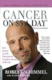 Cancer on Five Dollars a Day (Chemo Not Included): How Humor Got Me Through the Toughest Journey of by Robert Schimmel