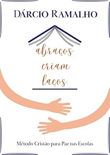 Livro Abraços Criam Laços: Método Cristão para Paz nas Escolas