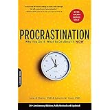 Procrastination: Why You Do It, What to Do About It Now
