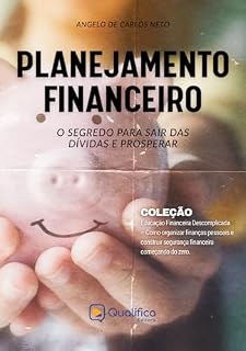 Livro Planejamento Financeiro: o segredo para sair das dívidas e prosperar (Educação Financeira Descomplicada – Como organizar finanças pessoais e construir segurança financeira começando do zero)